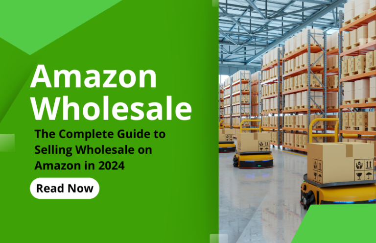 Amazon Wholesale: The Complete Guide to Selling Wholesale on Amazon in 2024
