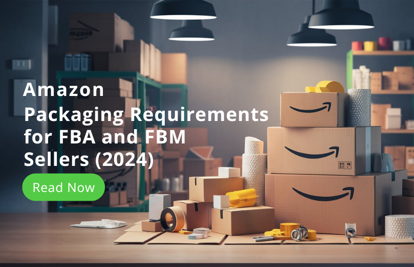 Packaging Requirements for FBA and FBM Sellers (2024)