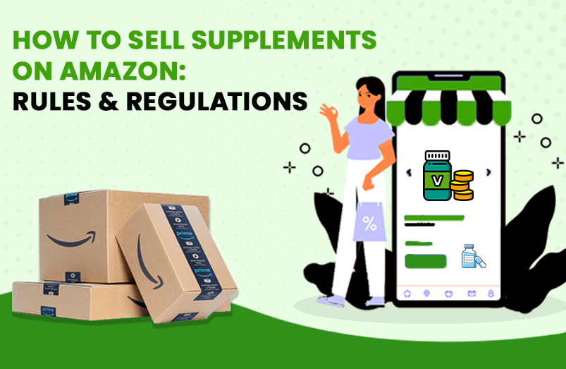 How to Sell Supplements on Amazon Rules,& Regulations