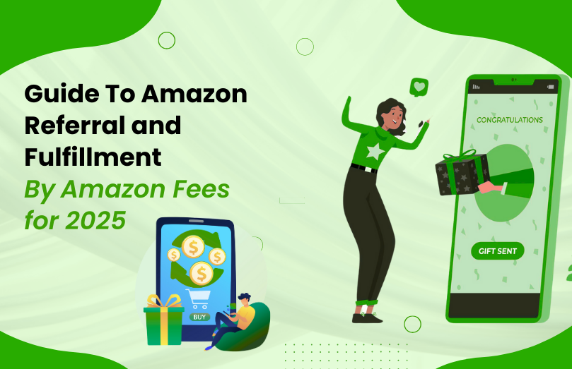 Guide To Amazon Referral and Fulfillment by Amazon Fees for 2025